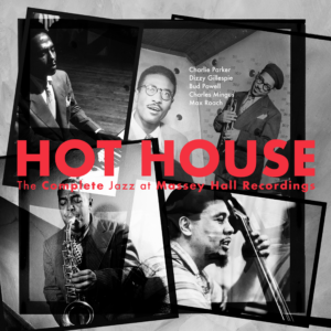 Featured image for “Hot House: The Complete Jazz at Massey Hall Recordings”