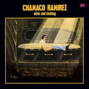 Featured image for “CHAMACO RAMÍREZ – ALIVE AND KICKING”